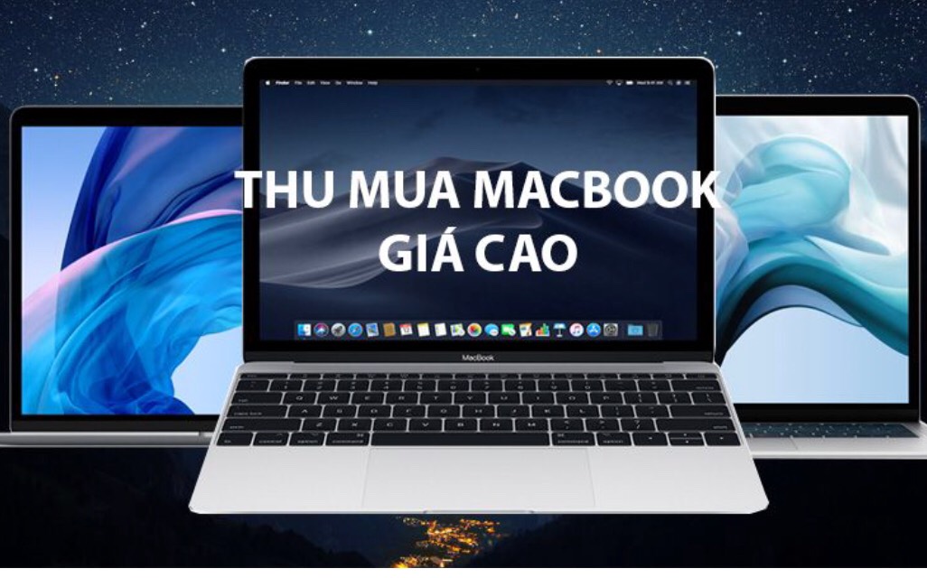 thu mua macbook cu gia cao - Giá thu mua Macbook tận nơi giá rẻ HCM